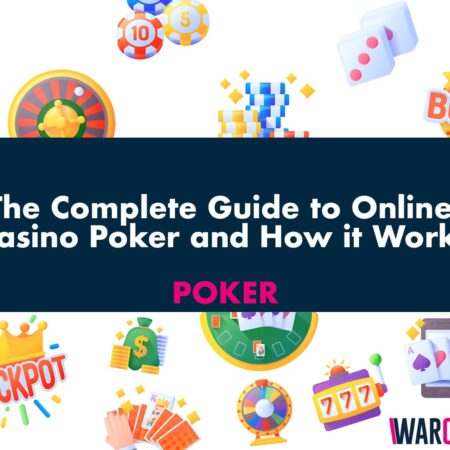 The Complete Guide to Online Casino Poker and How it Works