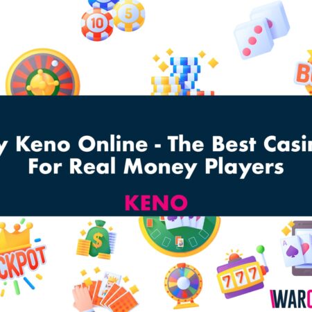 Play Keno Online – The Best Casinos For Real Money Players