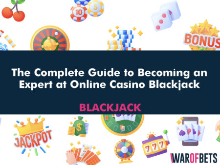 The Complete Guide to Becoming an Expert at Online Casino Blackjack