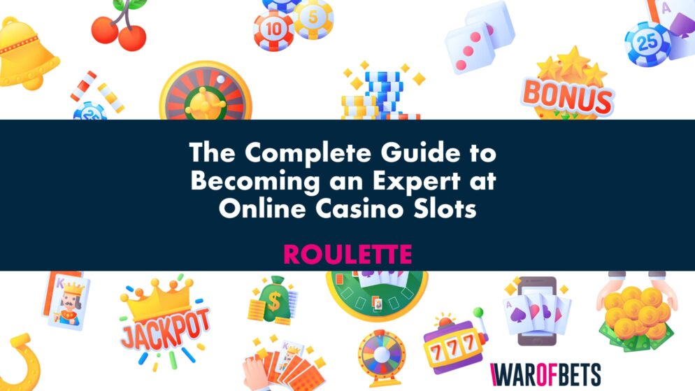 The Complete Guide to Becoming an Expert at Online Casino Slots