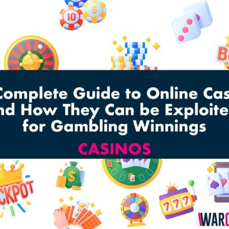 The Complete Guide to Online Casinos and How They Can be Exploited for Gambling Winnings