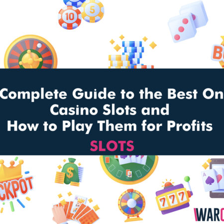 The Complete Guide to the Best Online Casino Slots and How to Play Them for Profits