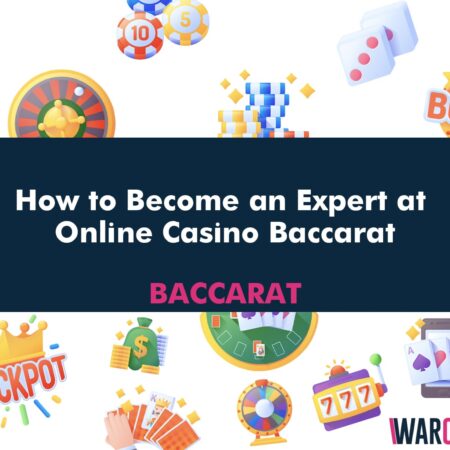 How to Become an Expert at Online Casino Baccarat