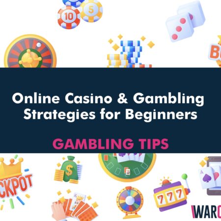 Online Casino & Gambling Strategies for Beginners
