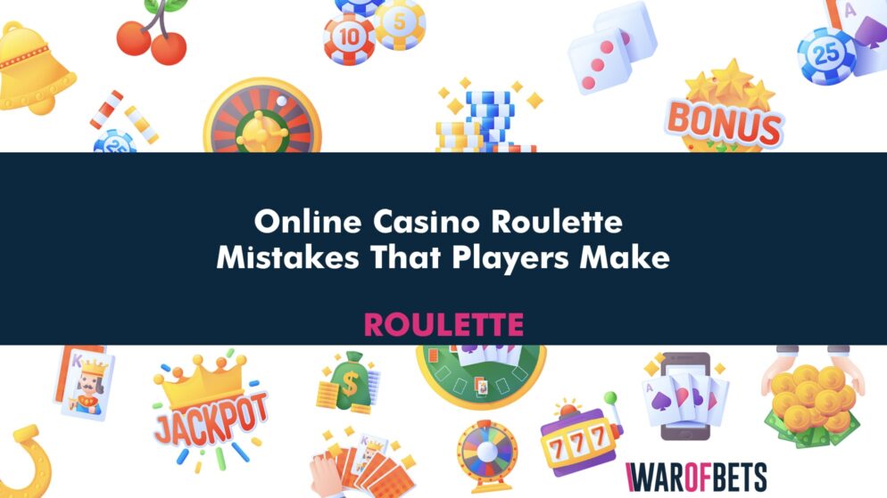 Online Casino Roulette Mistakes That Players Make