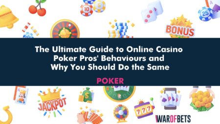 The Ultimate Guide to Online Casino Poker Pros’ Behaviours and Why You Should Do the Same