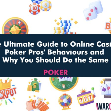 The Ultimate Guide to Online Casino Poker Pros’ Behaviours and Why You Should Do the Same