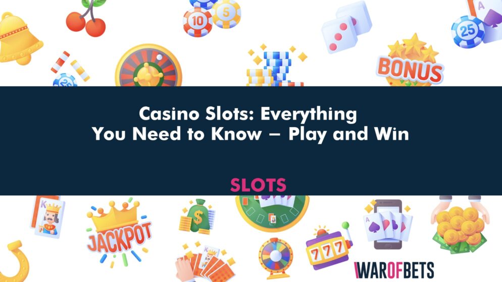 Casino Slots: Everything You Need to Know – Play and Win
