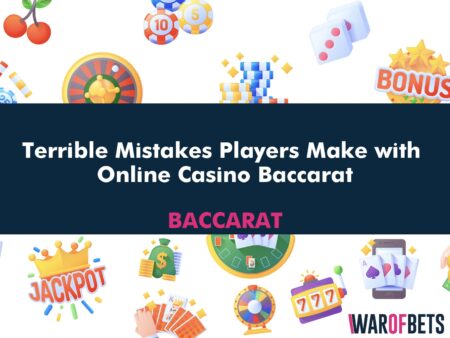 Terrible Mistakes Players Make with Online Casino Baccarat