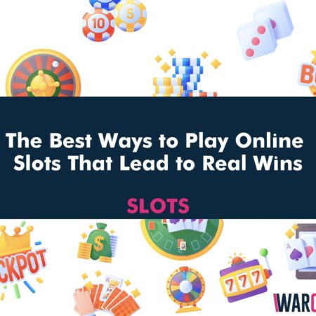 The Best Ways to Play Online Slots That Lead to Real Wins