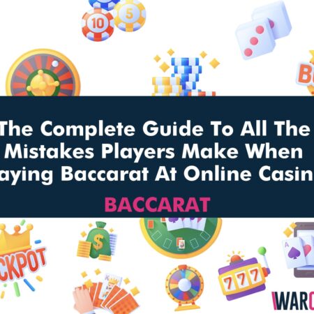 The Complete Guide To All The Mistakes Players Make When Playing Baccarat At Online Casinos