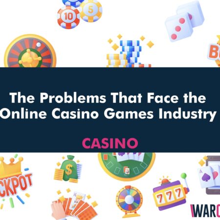 The Problems That Face the Online Casino Games Industry