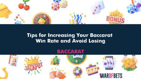 Tips for Increasing Your Baccarat Win Rate and Avoid Losing