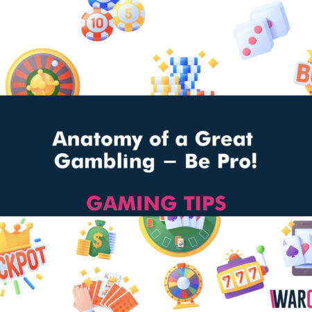 Anatomy of a Great Gambling – Be Pro!