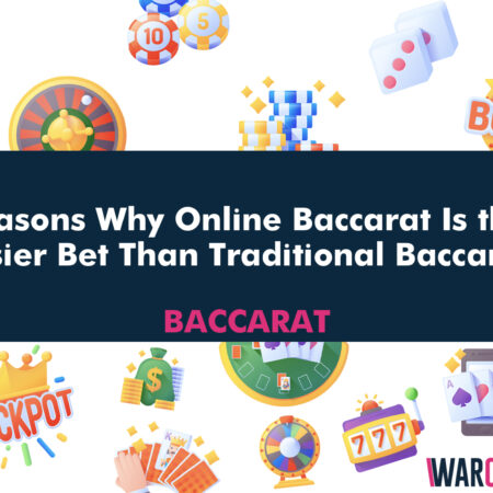 Reasons Why Online Baccarat Is the Easier Bet Than Traditional Baccarat