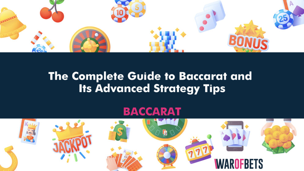 The Complete Guide to Baccarat and Its Advanced Strategy Tips
