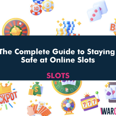 The Complete Guide to Staying Safe at Online Slots
