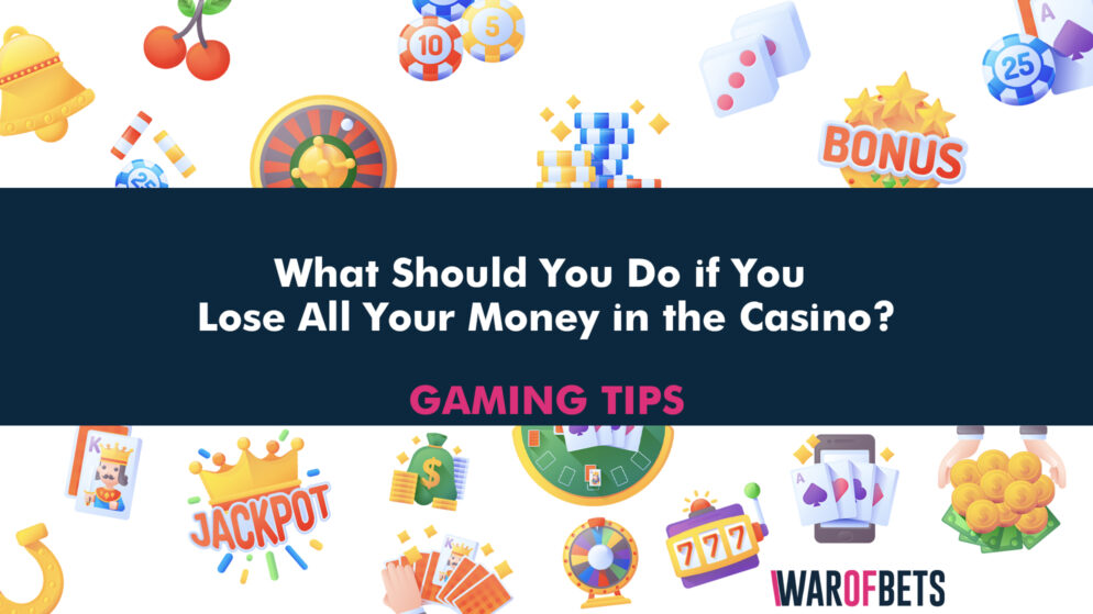 What Should You Do if You Lose All Your Money in the Casino?