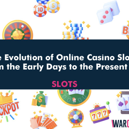 The Evolution of Online Casino Slots: From the Early Days to the Present Day