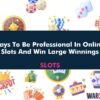Ways To Be Professional In Online Slots And Win Large Winnings