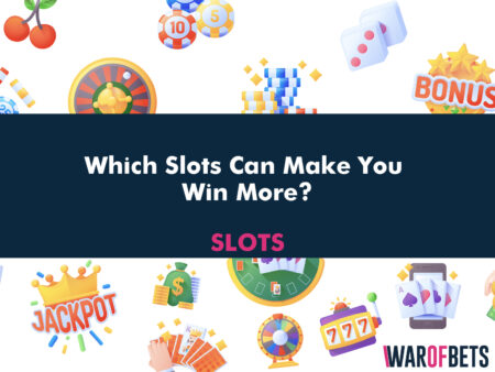 Which Slots Can Make You Win More?