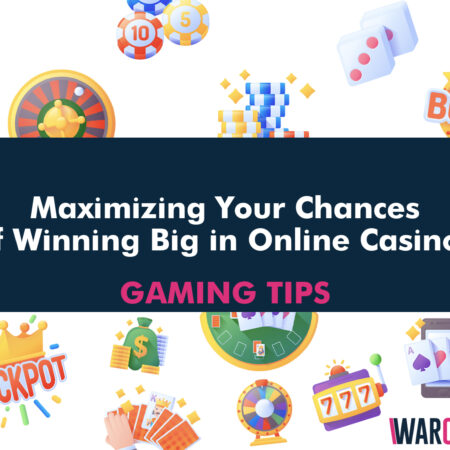 Maximizing Your Chances of Winning Big in Online Casinos