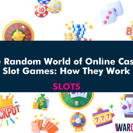 The Random World of Online Casino Slot Games: How They Work