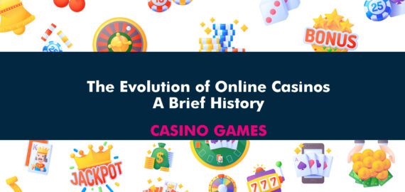 The Evolution of Online Casinos: A Brief History