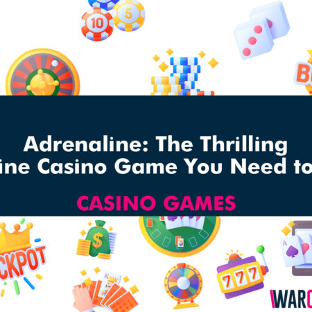 Adrenaline: The Thrilling Online Casino Game You Need to Try