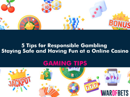 5 Tips for Responsible Gambling: Staying Safe and Having Fun at a Online Casino