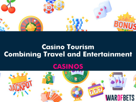 Casino Tourism: Combining Travel and Entertainment