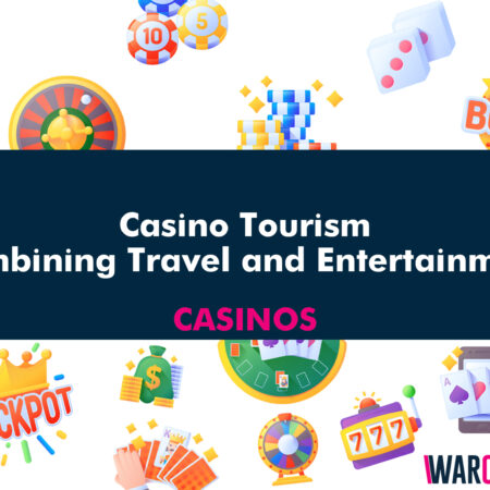 Casino Tourism: Combining Travel and Entertainment