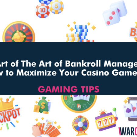 The Art of The Art of Bankroll Management: How to Maximize Your Casino Gameplay