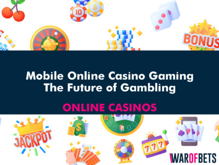 Mobile Online Casino Gaming: The Future of Gambling