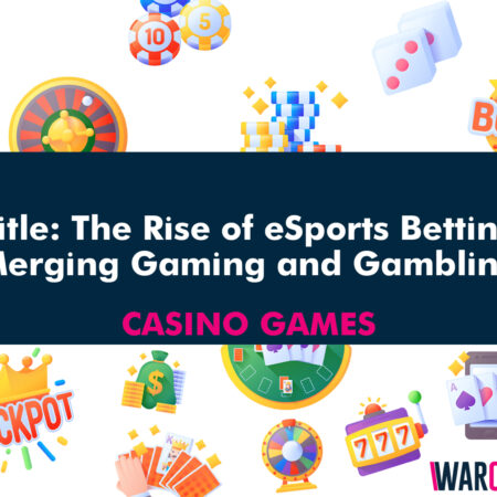 Title: The Rise of eSports Betting: Merging Gaming and Gambling