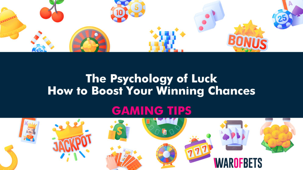 The Psychology of Luck: How to Boost Your Winning Chances