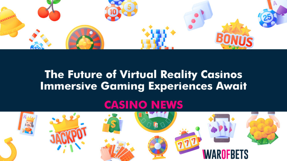 The Future of Virtual Reality Casinos: Immersive Gaming Experiences Await