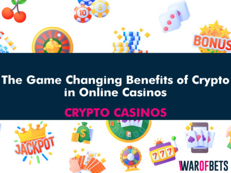 The Game Changing Benefits of Crypto in Online Casinos