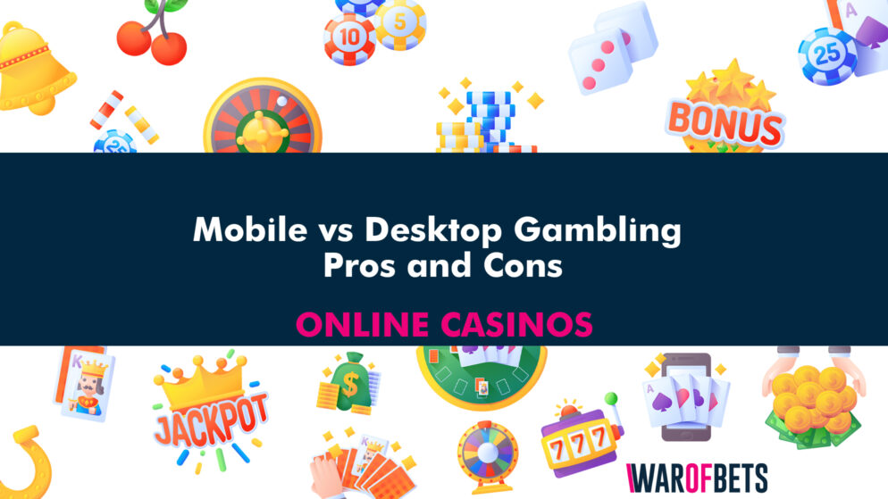 Mobile vs Desktop Gambling: Pros and Cons
