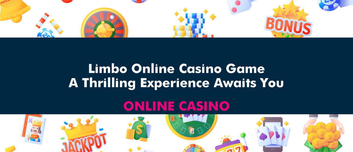 Limbo Online Casino Game: A Thrilling Experience Awaits You
