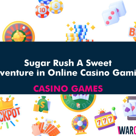 Sugar Rush: A Sweet Adventure in Online Casino Gaming