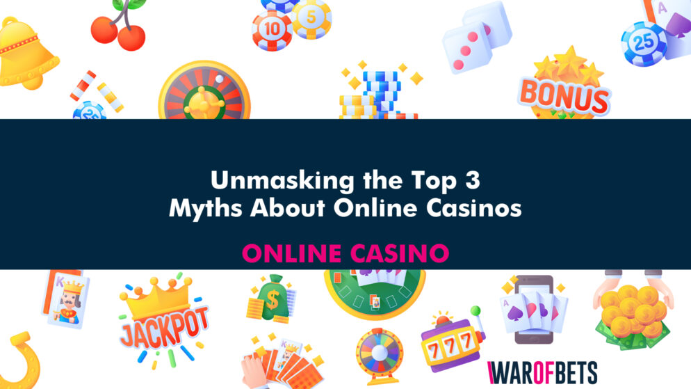 Unmasking the Top 3 Myths About Online Casinos
