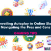 Unveiling Autoplay in Online Slots: Navigating the Pros and Cons