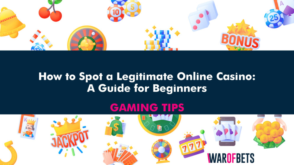 How to Spot a Legitimate Online Casino: A Guide for Beginners