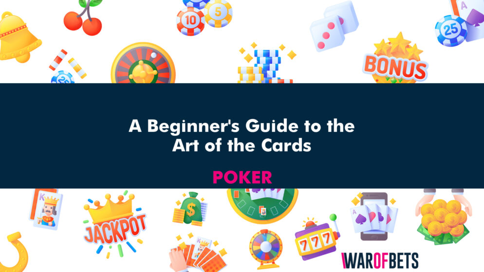 Poker 101: A Beginner’s Guide to the Art of the Cards