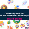 Casino Etiquette 101: Dos and Don’ts for Online Players