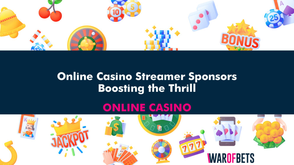 Online Casino Streamer Sponsors: Boosting the Thrill