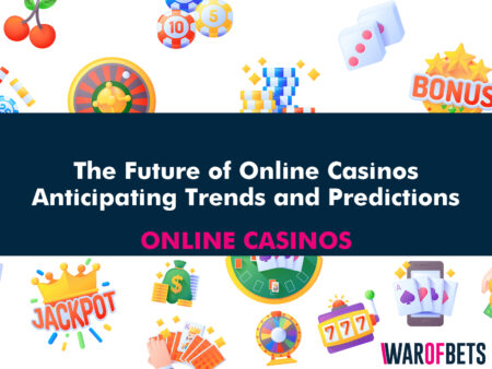 The Future of Online Casinos: Anticipating Trends and Predictions