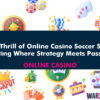 The Thrill of Online Casino Soccer Sport Betting: Where Strategy Meets Passion