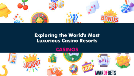 Exploring the World’s Most Luxurious Casino Resorts